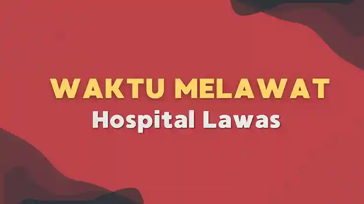 Waktu Melawat Hospital Lawas
