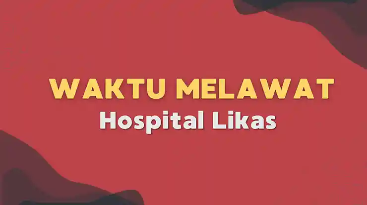 Waktu Melawat Hospital Likas