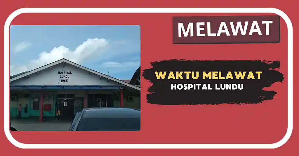 Waktu Melawat Hospital Lundu Terkini