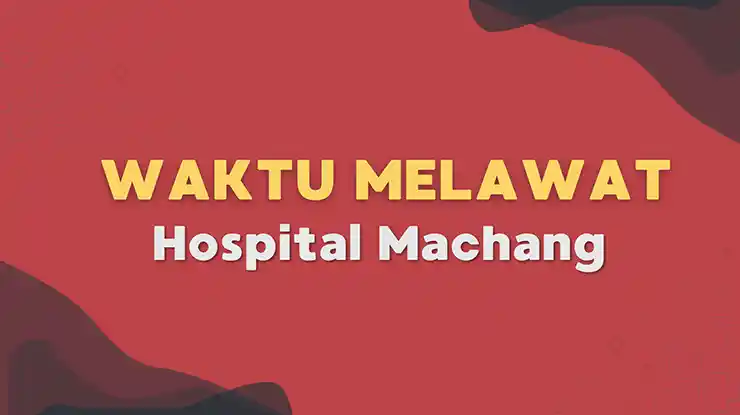 Waktu Melawat Hospital Machang