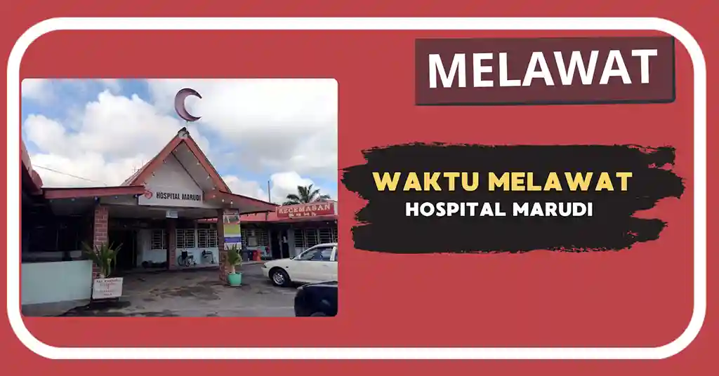 Waktu Melawat Hospital Marudi Terkini