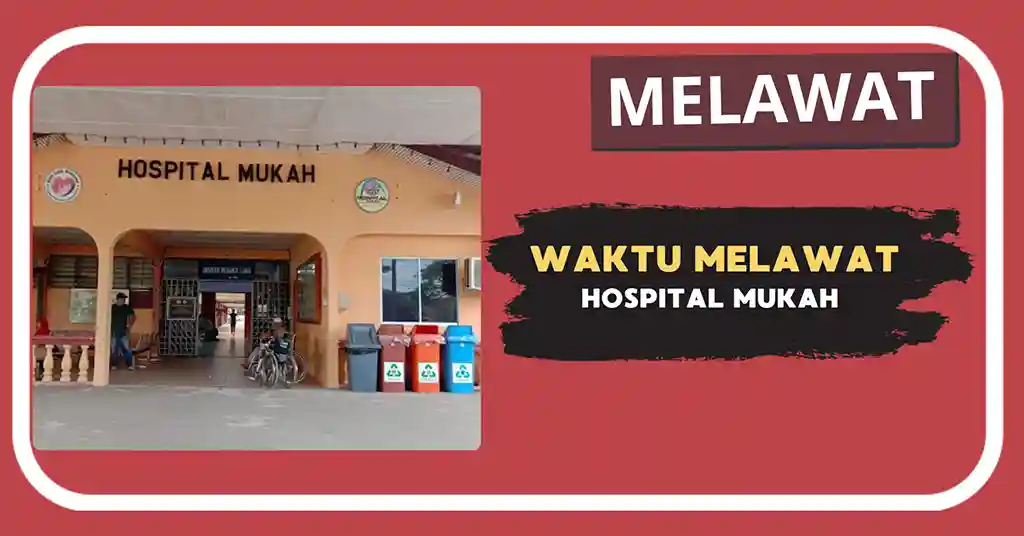 Waktu Melawat Hospital Mukah Terkini