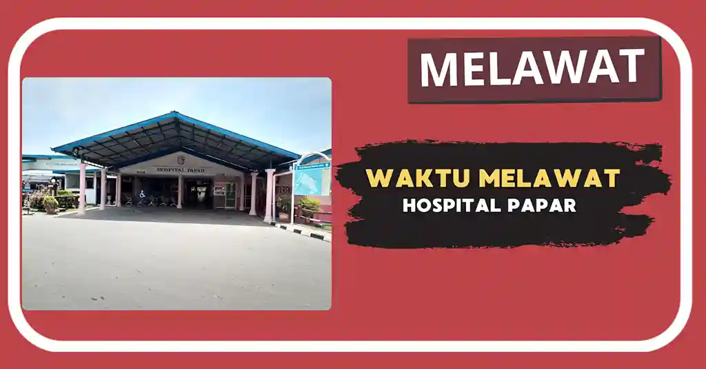 Waktu Melawat Hospital Papar Terkini