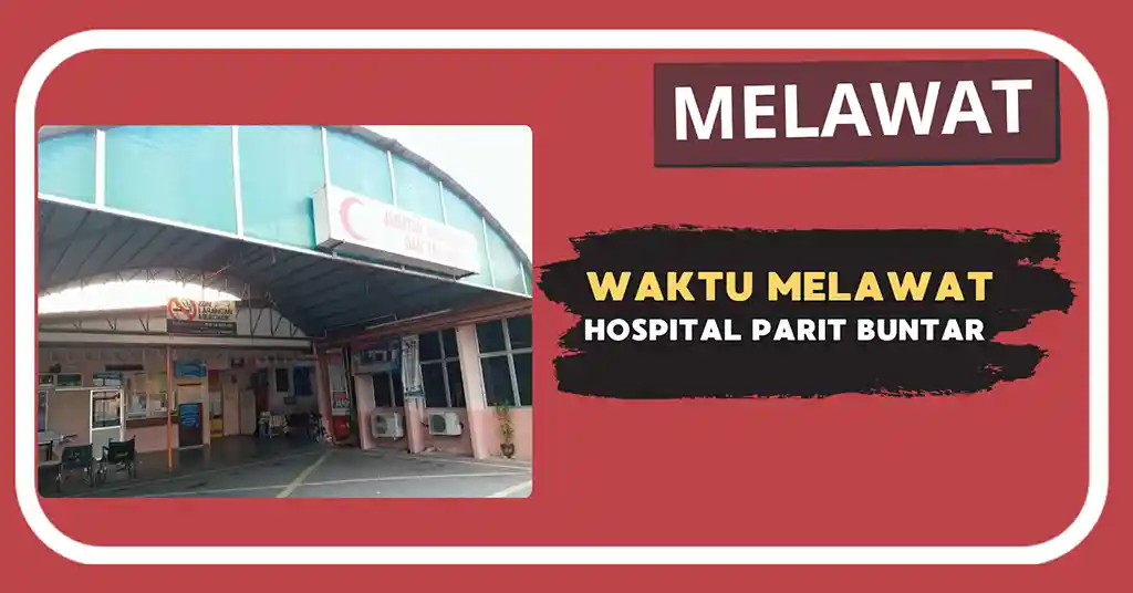 Waktu Melawat Hospital Parit Buntar Terkini