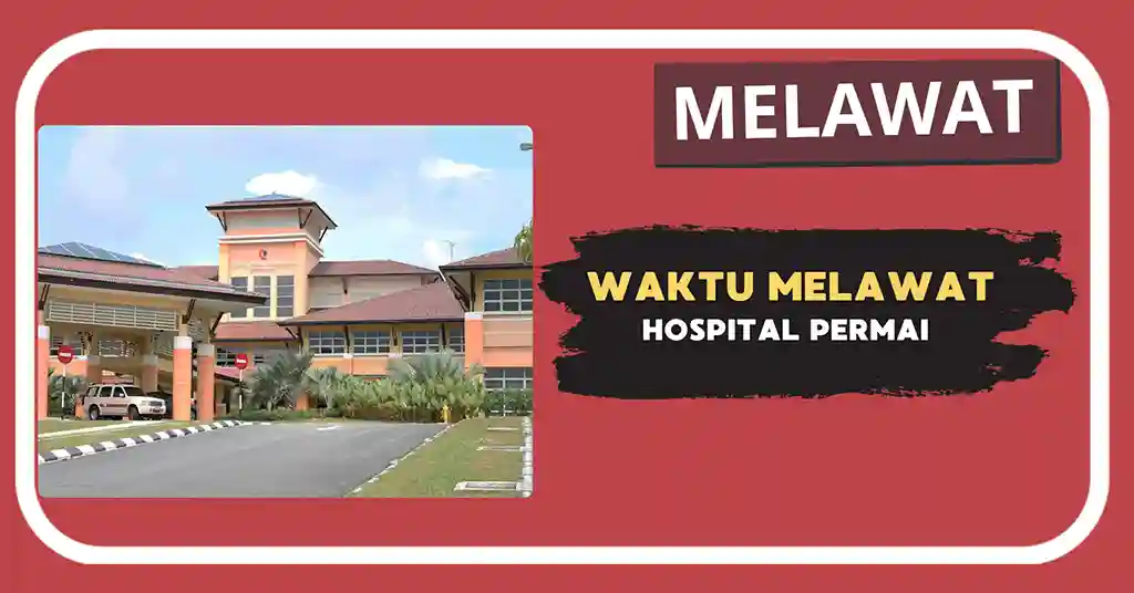Waktu Melawat Hospital Permai Terkini