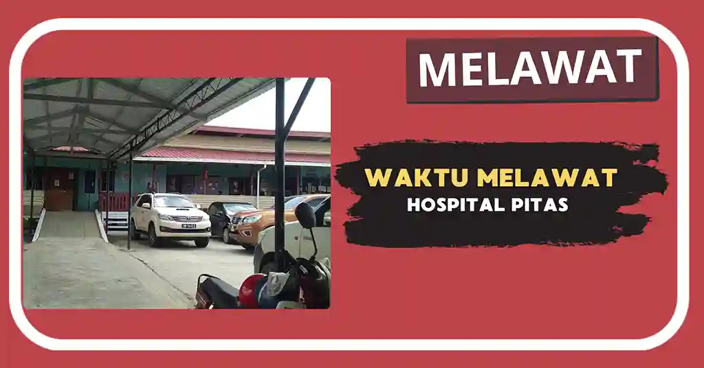 Waktu Melawat Hospital Pitas Terkini