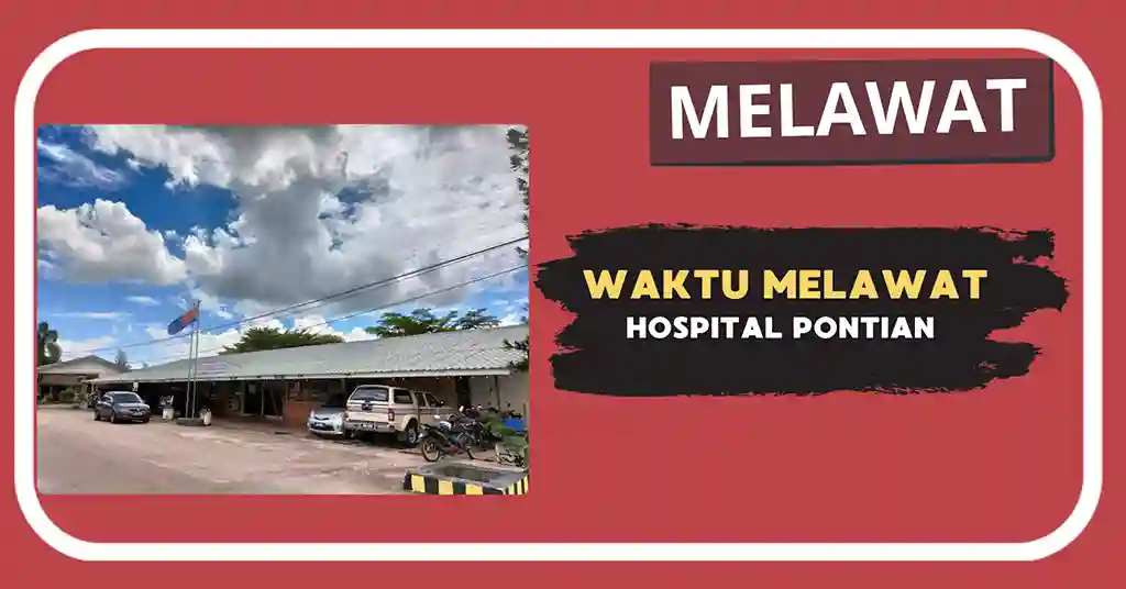 Waktu Melawat Hospital Pontian Terkini
