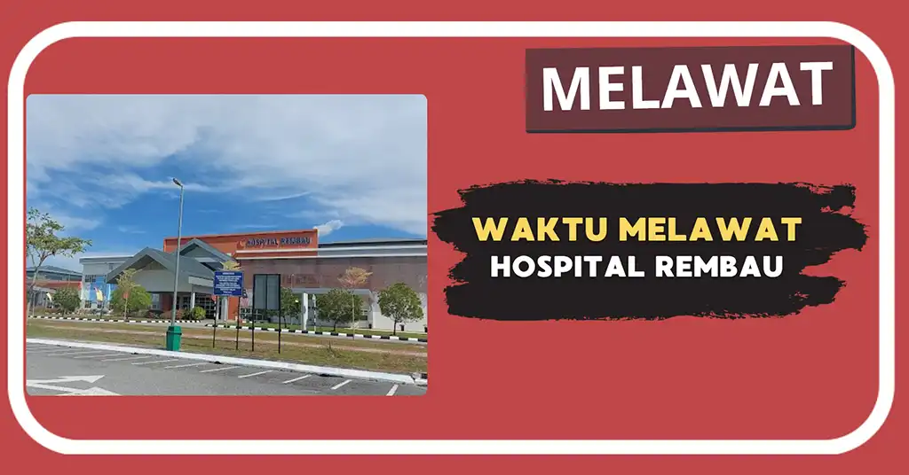 Waktu Melawat Hospital Rembau Terkini