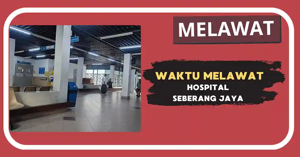 Waktu Melawat Hospital Seberang Jaya Terkini Waktu Melawat Hospital Seberang Jaya Terkini