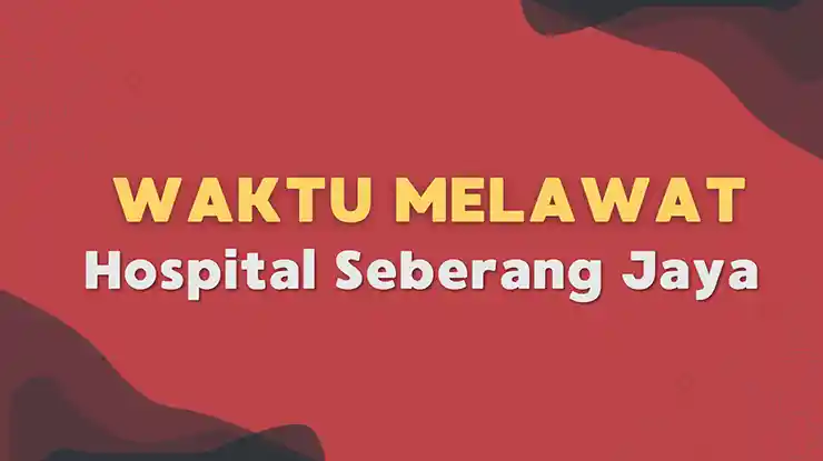Waktu Melawat Hospital Seberang Jaya