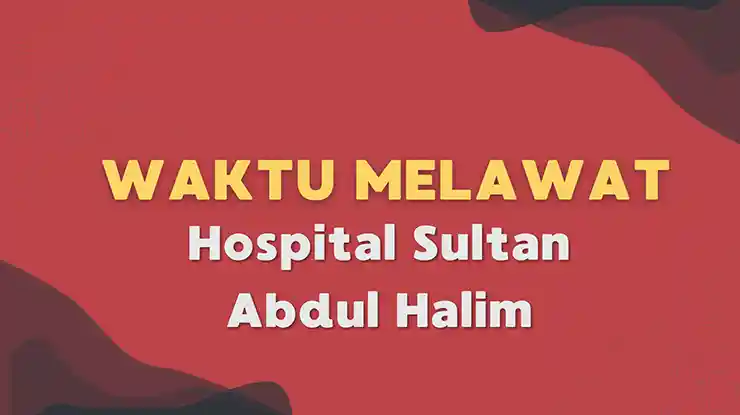 Waktu Melawat Hospital Sultan Abdul Halim