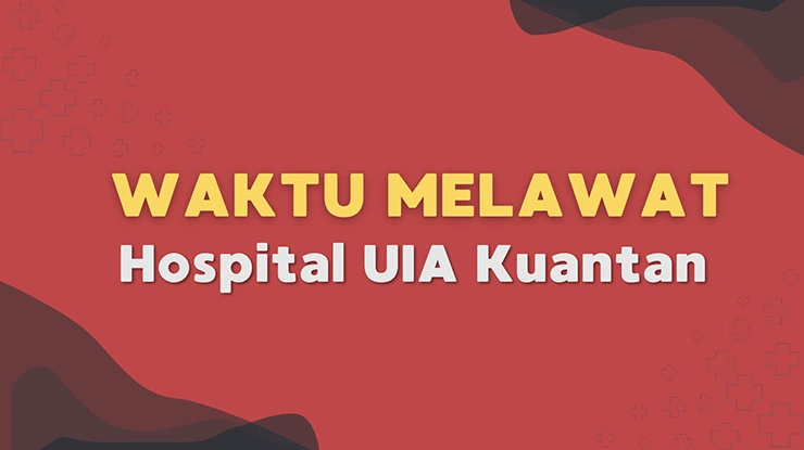 Waktu Melawat Hospital UIA Kuantan
