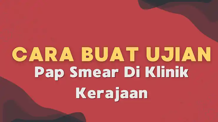 Cara Buat Ujian Pap Smear Di Klinik Kerajaan