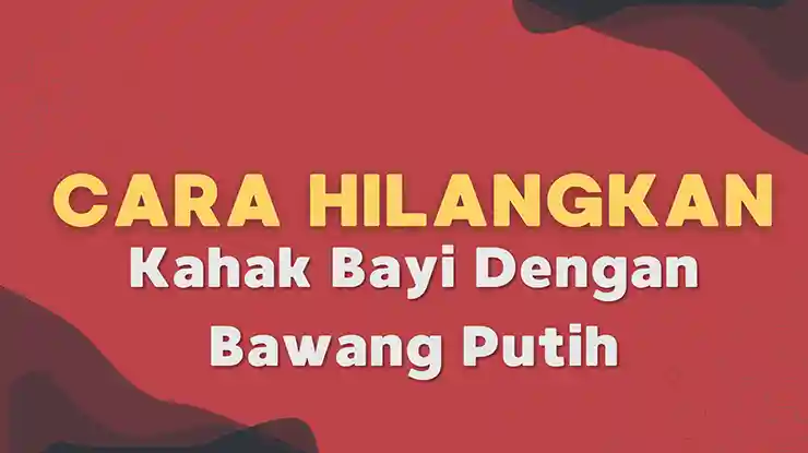 Cara Hilangkan Kahak Bayi Dengan Bawang Putih