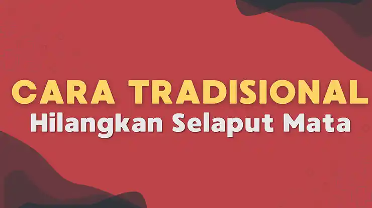 Cara Tradisional Hilangkan Selaput Mata