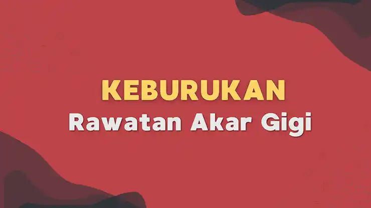 Keburukan Rawatan Akar Gigi