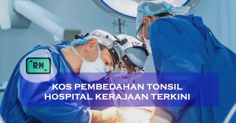 Kos Pembedahan Tonsil Hospital Kerajaan Terkini