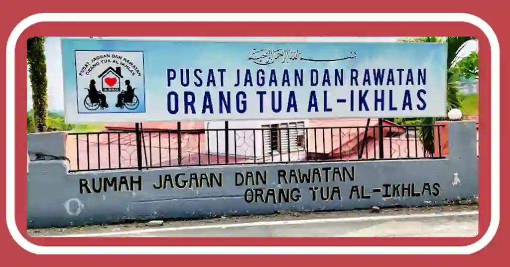 Profil Pusat Jagaan dan Rawatan Orang Tua Al Ikhlas