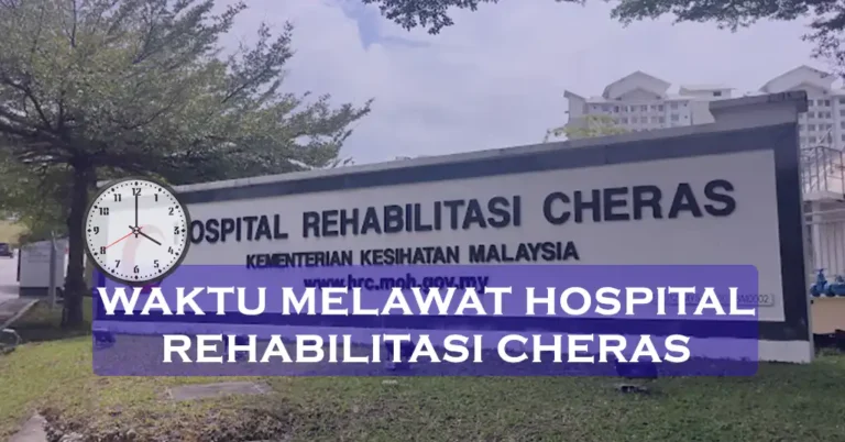 Waktu Melawat Hospital Rehabilitasi Cheras Terkini