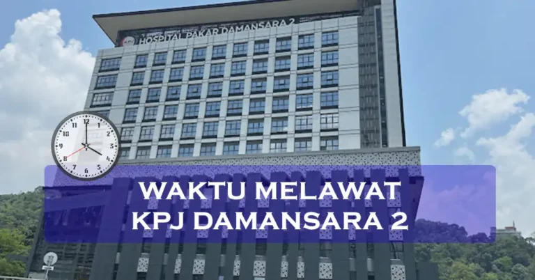 Waktu Melawat KPJ Damansara 2 Terkini