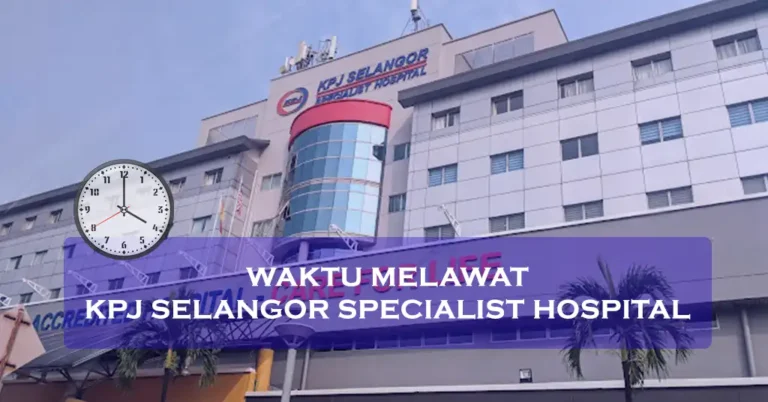 Waktu Melawat KPJ Selangor Specialist Hospital Terkini