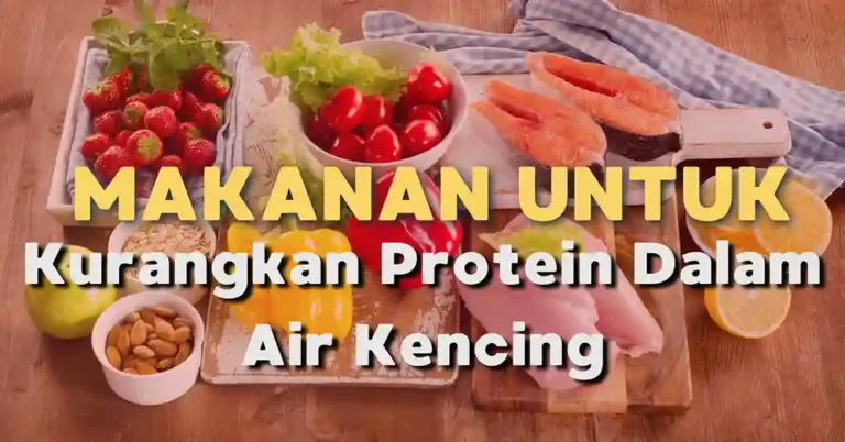 Makanan Untuk Kurangkan Protein Dalam Air Kencing