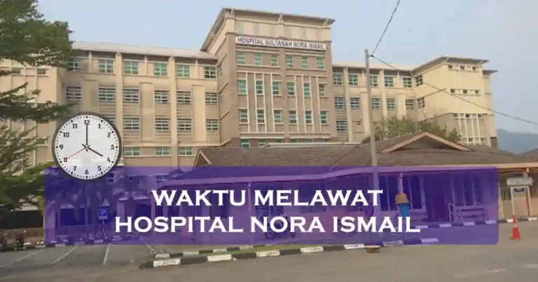 Waktu Melawat Hospital Nora Ismail