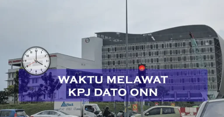 Waktu Melawat KPJ Dato Onn Terkini