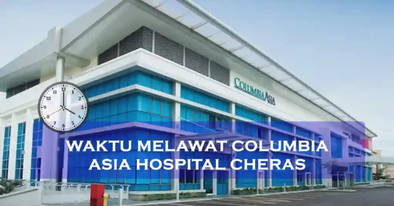 Waktu Melawat Columbia Asia Hospital Cheras