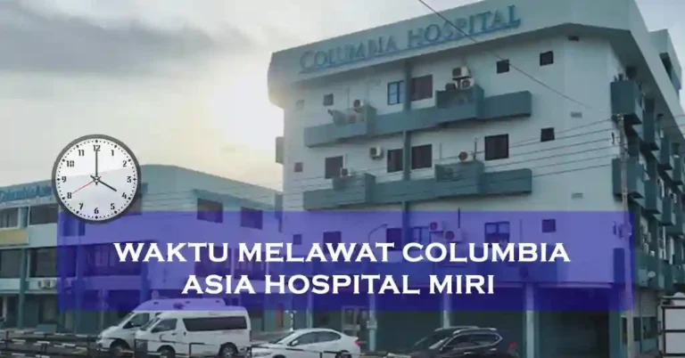 Waktu Melawat Columbia Asia Hospital Miri