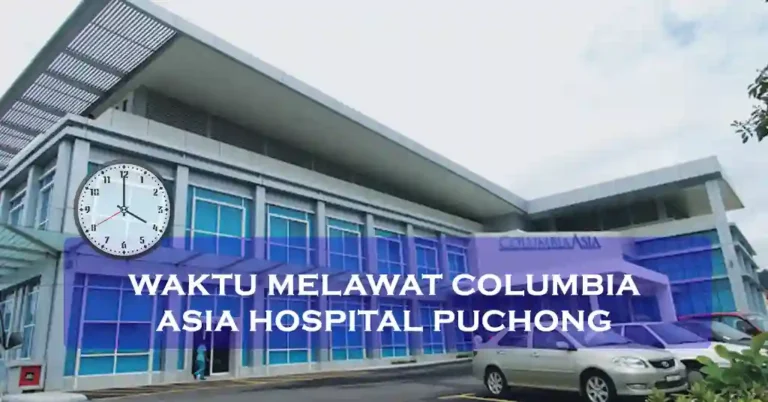 Waktu Melawat Columbia Asia Hospital Puchong