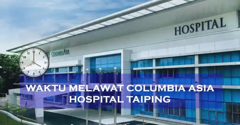 Waktu Melawat Columbia Asia Hospital Taiping