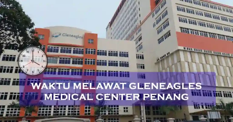 Waktu Melawat Gleneagles Medical Center Penang