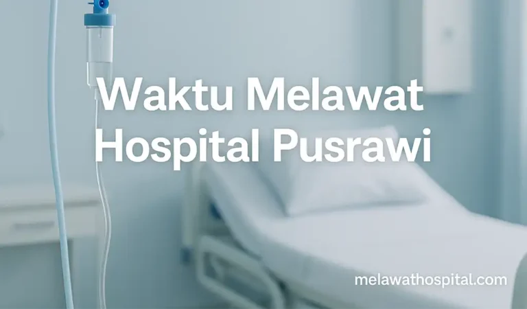 Waktu Melawat Hospital Pusrawi Terkini