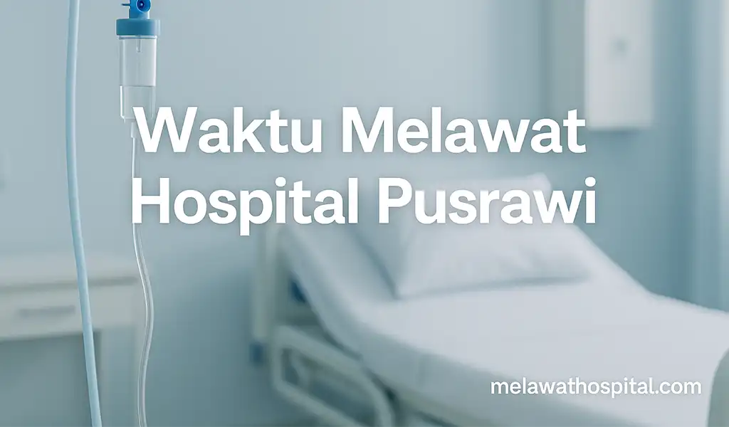 Waktu Melawat Hospital Pusrawi Terkini