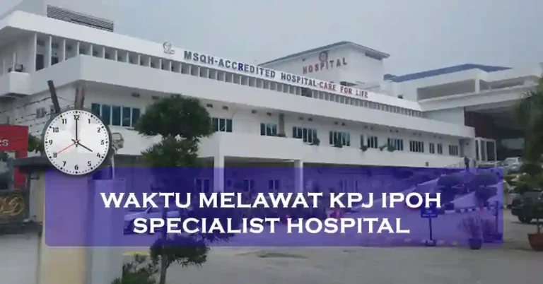 Waktu Melawat KPJ Ipoh Specialist Hospital