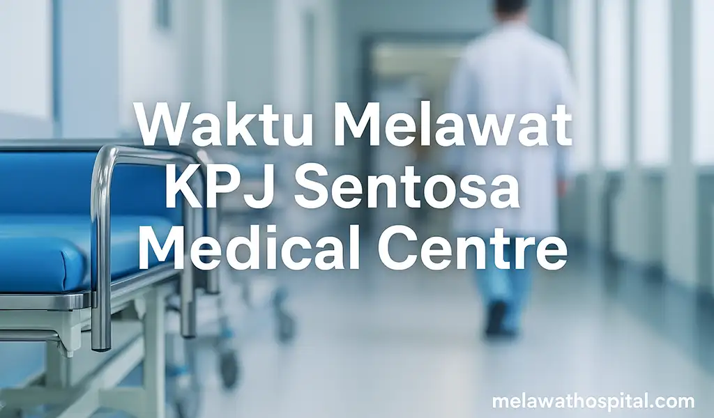 Waktu Melawat KPJ Sentosa Medical Centre