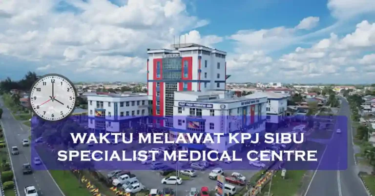 Waktu Melawat KPJ Sibu Specialist Medical Centre