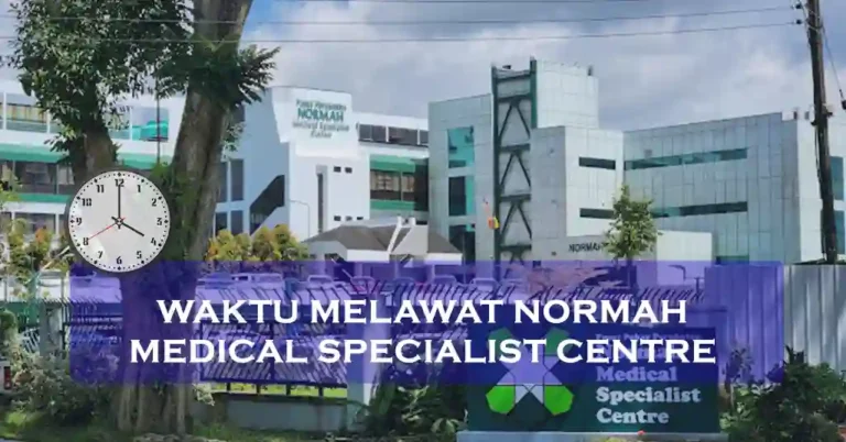 Waktu Melawat Normah Medical Specialist Centre