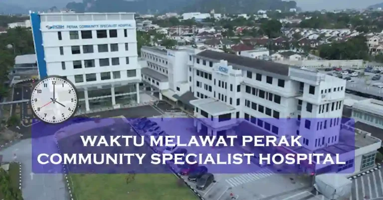 Waktu Melawat Perak Community Specialist Hospital
