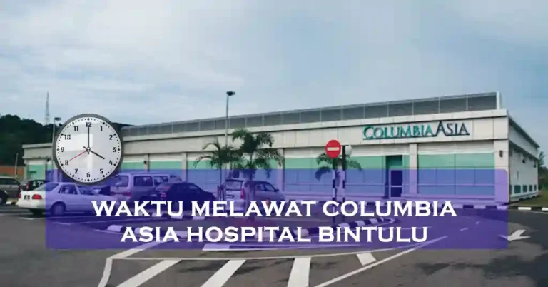 Waktu Melawat Columbia Asia Hospital Bintulu