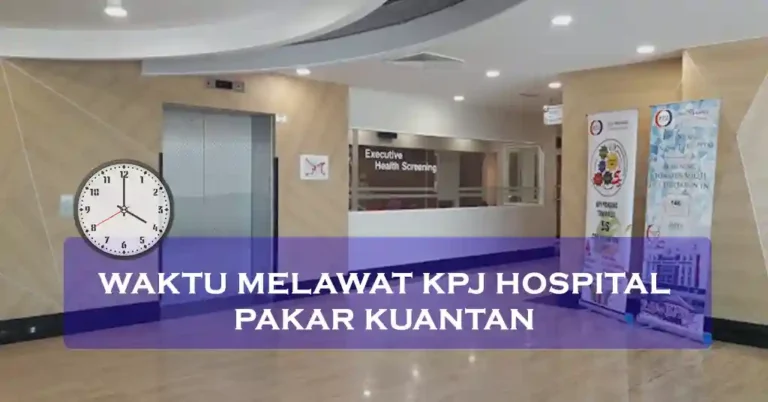 Waktu Melawat KPJ Hospital Pakar Kuantan Pahang