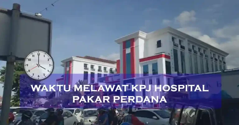 Waktu Melawat KPJ Hospital Pakar Perdana Malaysia