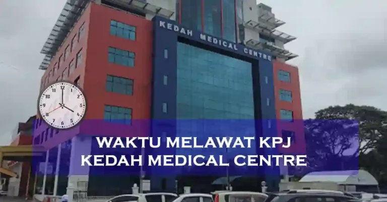 Waktu Melawat KPJ Kedah Medical Centre Malaysia