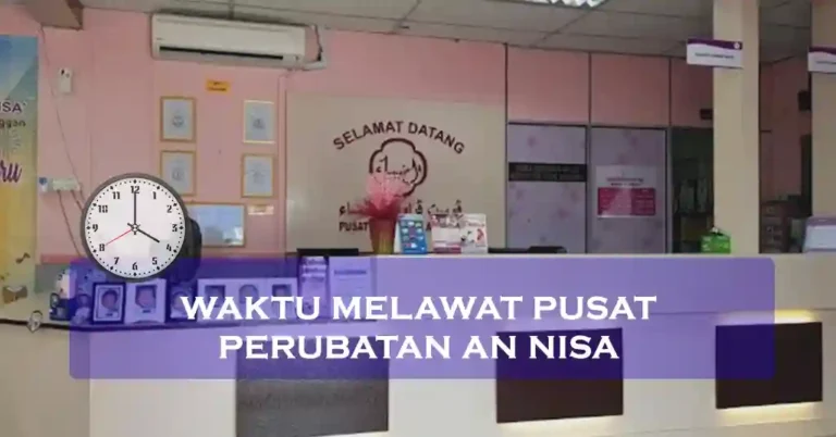Waktu Melawat Pusat Perubatan An Nisa Malaysia