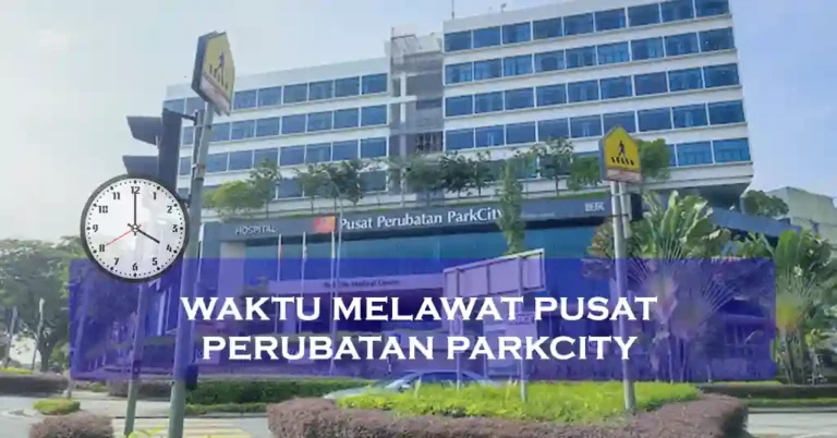 Waktu Melawat Pusat Perubatan ParkCity