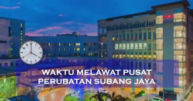 Waktu Melawat Pusat Perubatan Subang Jaya Malaysia Terkini