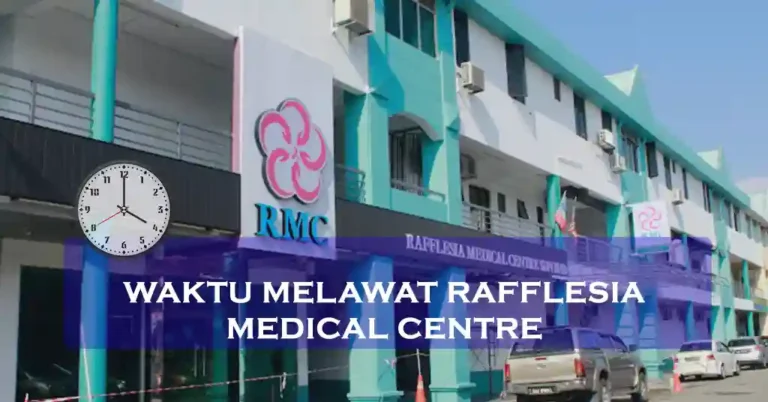 Waktu Melawat Rafflesia Medical Centre
