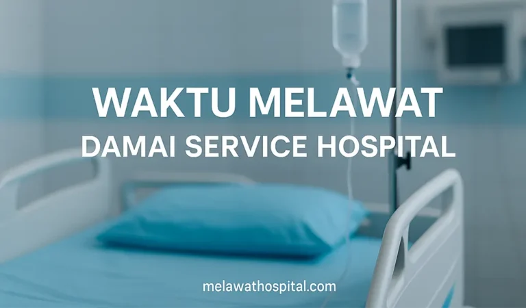 Waktu Melawat Damai Service Hospital Terkini