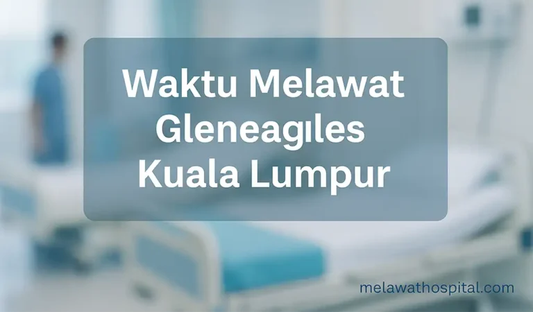 Waktu Melawat Gleneagles Kuala Lumpur